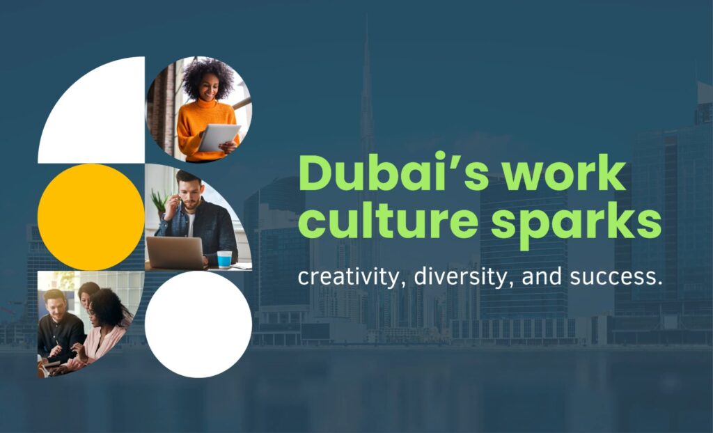 The Vibrant fusion of Diversity, Innovation & Opportunity in the work culture of Dubai